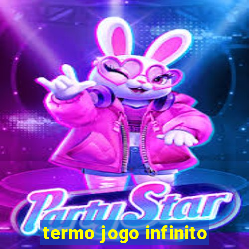 termo jogo infinito